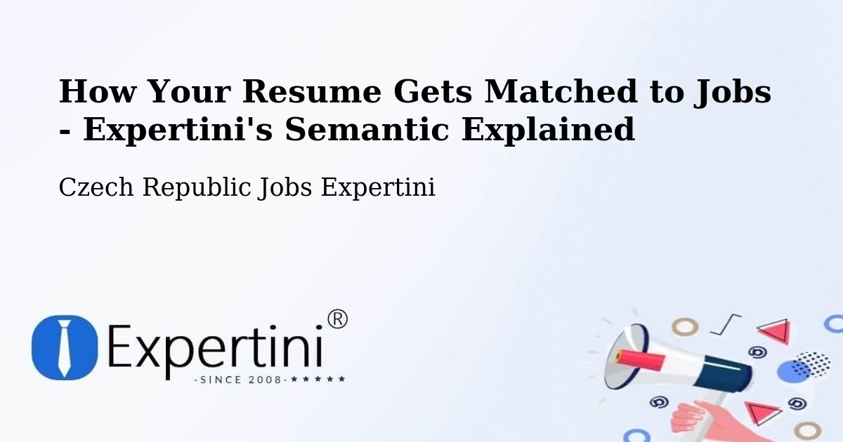 How Your Resume Gets Matched to Jobs - Expertini's Semantic Explained - Czech Republic Jobs Expertini